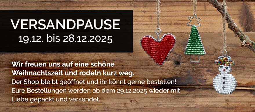 VERSANDPAUSE 19.12. bis 28.12.2025