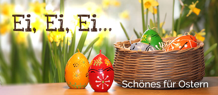 Ei, Ei, Ei - Schönes für Ostern